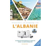 Albanie en Camping-Car: Itinéraire complet en Camping-car : Le meilleur guide pour partir en Albanie. pour un Road tripdans les Balkans (les ... camping-car - Des road trips prêts à rouler.)