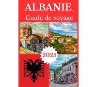 ALBANIE GUIDE DE VOYAGE 2025