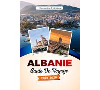 ALBANIE Guide de voyage 2025-2026: Explorez des ruines antiques, de belles plages, des villes animées et des trésors cachés à Tirana, Berat et au-delà