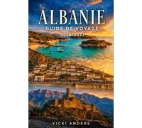 ALBANIE Guide de voyage 2026-2027: Découverte des ruines antiques, des villes ottomanes et de la Riviera albanaise