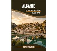 ALBANIE GUIDE DE VOYAGE 2026-2027: La destination européenne que la plupart des visiteurs négligent et que tout explorateur autonome devrait découvrir en premier.