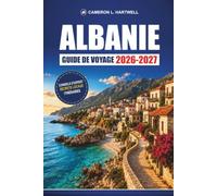 Albanie Guide De Voyage 2026-2027: Tirana, Berat et la Riviera avec lignes de bus, villes balnéaires, itinéraires et conseils pour le budget