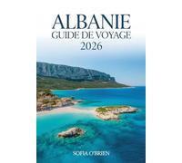 Albanie Guide De Voyage 2026: Culture, littoraux, villes antiques et voyages pratiques à travers la destination émergente de l'Europe