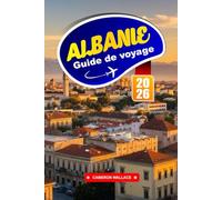 ALBANIE Guide de voyage 2026: Découvrez le joyau caché de l'Europe avec ses montagnes escarpées, ses ruines antiques et son charme côtier.