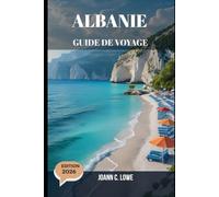 ALBANIE GUIDE DE VOYAGE 2026: Là où les empires s'effacent et où les plages murmurent