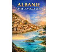 ALBANIE GUIDE DE VOYAGE 2026: Villes méconnues, plages, gastronomie locale et conseils pour voyager à petit budget