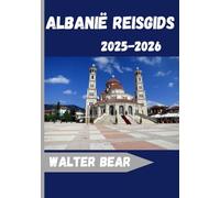 Albanië Reisgids 2025-2026: Ontdek Albanië als nooit tevoren:Een complete reisgenoot voor 2025-2026 voor cultuur, avontuur en authentieke lokale ervaringen