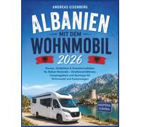 Albanien mit dem Wohnmobil 2026: Routen, Stellplätze & Grenzformalitäten für Balkan-Reisende - Straßenverhältnisse, Campingplätze und Spartipps für Wohnmobil und Kastenwagen
