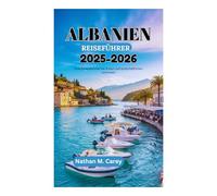 ALBANIEN REISEFÜHRER 2025-2026: Eine Schatzkammer der Kultur und landschaftlichen Schönheit