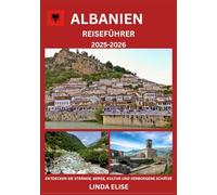 ALBANIEN REISEFÜHRER 2025-2026: Erkunden Sie Albaniens historische Hauptstadt wie ein Einheimischer - Sehenswürdigkeiten, Geheimtipps, Essen & Whisky sowie Insidertipps für eine unvergessliche Reise