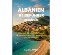 ALBANIEN REISEFÜHRER 2025/2026: Erkunden Sie Albaniens Riviera, historische Städte und Naturwunder mit Insider-Tipps