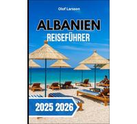 Albanien Reiseführer 2025 2026: Wichtige Erkenntnisse für ein unvergessliches Erlebnis auf dem Balkan