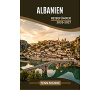 ALBANIEN REISEFÜHRER 2026-2027: Das europäische Reiseziel, das die meisten Besucher übersehen und das jeder Individualreisende zuerst entdecken sollte