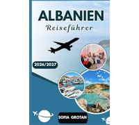 Albanien Reiseführer 2026/2027: Der ultimative Albanien-Reiseführer 2026/2027: Entdecken Sie die Strände der Riviera, historische Städte, ... und authentische kulturelle Erlebnisse.
