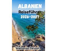 ALBANIEN Reiseführer 2026-2027: Mit dem neuen internationalen Flughafen Vlora und der aktualisierten Riviera-Logistik