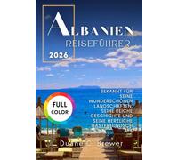 ALBANIEN REISEFÜHRER 2026: BEKANNT FÜR SEINE WUNDERSCHÖNEN LANDSCHAFTEN, SEINE REICHE GESCHICHTE UND SEINE HERZLICHE GASTFREUNDSCHAFT