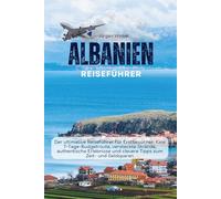 Albanien Reiseführer 2026: Der ultimative Reiseführer für Erstbesucher: Eine 7-Tage-Budgetroute, versteckte Strände, authentische Erlebnisse und clevere Tipps zum Zeit- und Geldsparen