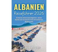 Albanien Reiseführer 2026: Entdecke Sehenswürdigkeiten, lokale Küche und versteckte Orte mit einfachen Reiserouten