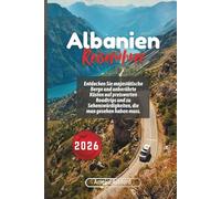 Albanien Reiseführer 2026: Entdecken Sie majestätische Berge und unberührte Küsten auf preiswerten Roadtrips und zu Sehenswürdigkeiten, die man gesehen haben muss.