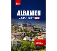 ALBANIEN Reiseführer 2026: Entdecken Sie Strände, Berge und historische Städte mit Karten und Empfehlungen für Unterkünfte, Restaurants und Besuche.
