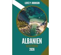 Albanien Reiseführer 2026: Entdecken Sie verborgene Schätze, lokale Geheimnisse und unvergessliche Abenteuer