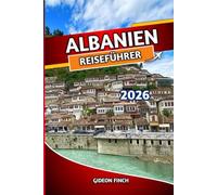 ALBANIEN REISEFÜHRER 2026: Reiserouten, Top-Sehenswürdigkeiten, lokales Essen, versteckte Strände, Tagesausflüge, Karten, Kulturtipps und günstige Reisetipps