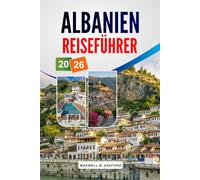 Albanien Reiseführer 2026: Top-Reiseziele, Geheimtipps, lokale Küche, Spartipps und praktische Planung für ein bereicherndes Balkan-Abenteuer
