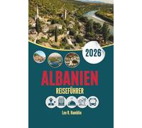 ALBANIEN REISEFÜHRER 2026: Wo sich Europa noch immer unvorhersehbar anfühlt