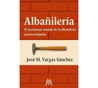 Albañilería: El fascínante mundo de la Albañilería puertorriqueña