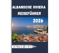Albanische Riviera Reiseführer 2026: Eine perfekte Mischung aus unberührter Schönheit, reicher Kultur und authentischem mediterranen Charme