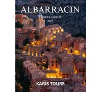 ALBARRACIN TRAVEL GUIDE 2025: Explore hidden Moorish alleys, epic mountain views, artisan culture, and timeless charm in Spain’s most magical medieval village