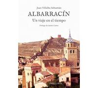 Albarracín. Un viaje en el tiempo
