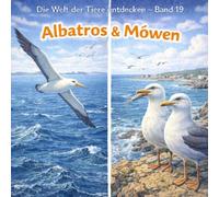 Albatros & Möwen: Die Welt der Tiere entdecken - Band 19