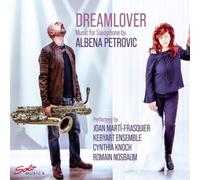 Albena Petrovic Dreamlover: Music for Saxophone By Albena Petrovic (CD) Album