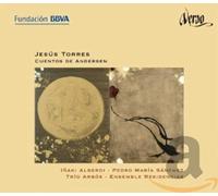 Alberdi; Inaki - Torres: Cuentos De Andersen ; Alberdi, Sanchez, Trio Arbos, Ensemble Residencias
