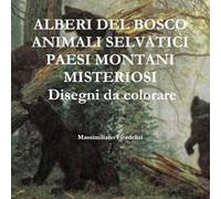 ALBERI DEL BOSCO ANIMALI SELVATICI PAESI MONTANI MISTERIOSI Disegni da colorare