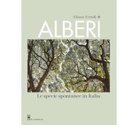 Alberi. Le specie spontanee in Italia. Ediz. a colori (Giardinaggio)