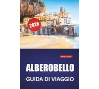 ALBEROBELLO GUIDA DI VIAGGIO 2026: Scopri le principali attrazioni, le gemme nascoste, la cucina locale, gli itinerari e i consigli di viaggio per visitare il Sud Italia