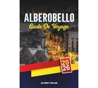 ALBEROBELLO GUIDE DE VOYAGE 2026: Meilleures attractions, cuisine authentique, meilleurs hôtels et points forts culturels