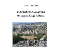 ALBEROBELLO - MATERA, Un viaggio lungo millenni