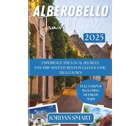ALBEROBELLO TRAVEL GUIDE 2025: Experience The Local Secrets, Day-Trip Adventures in Puglia’s Iconic Trulli Town (Italia: City By City)