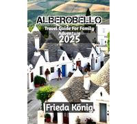 Alberobello Travel Guide For Family Adventure 2025