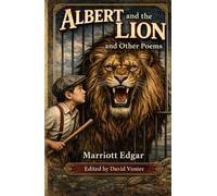 Albert and the Lion and Other Poems by Marriott Edgar