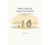 Albert and the Long Way Round: A Fable About Grandpa Growing Old, Slowing Down, and Finding New Friends