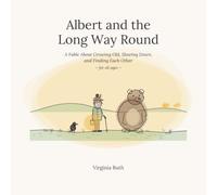 Albert and the Long Way Round: A Fable About Grandpa Growing Old, Slowing Down, and Finding New Friends