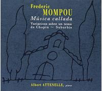 Albert Attenelle - Mompou : Musica Callada ; Albert Attenelle
