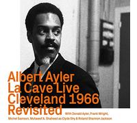 Albert Ayler - La Cave Live - Cleveland 1966 - Revisited