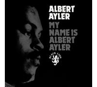 Albert Ayler - My Name Is Albert Ayler