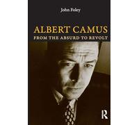 Albert Camus: From the Absurd to Revolt