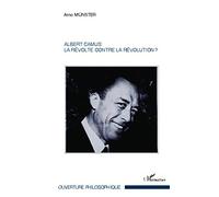 Albert Camus : La révolte contre la révolution ?
